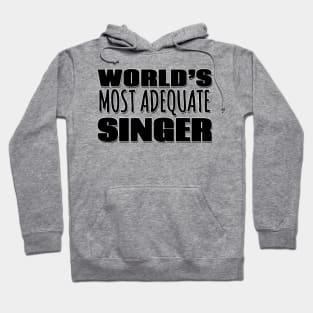 World's Most Adequate Singer Hoodie